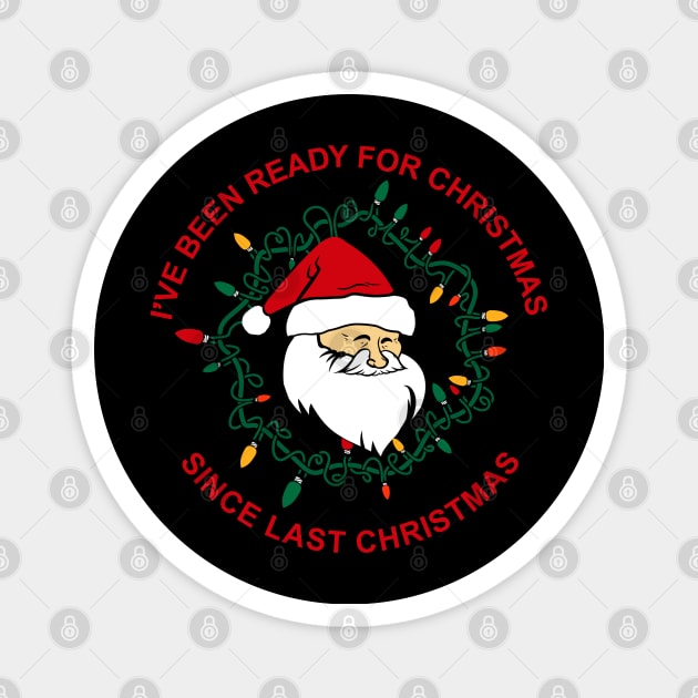 Christmas funny holidays sweater I've been ready for christmas since last christmas Magnet by A Comic Wizard